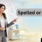 Spelled or Spelt